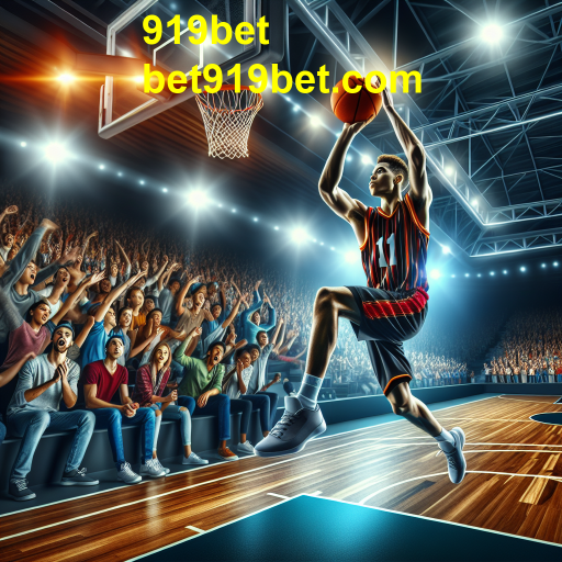 Descubra a Emoção do Basquete no 919bet
